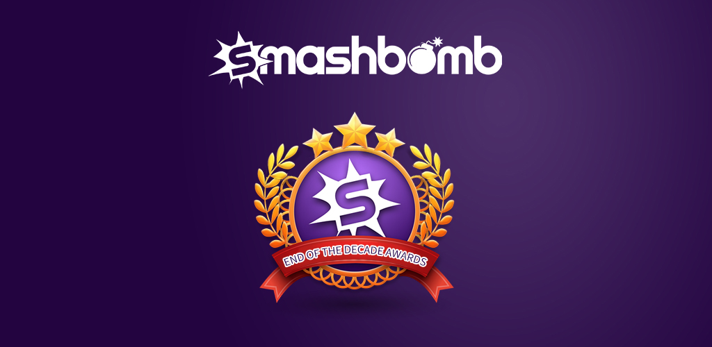 The Smashbomb End of Decade Awards